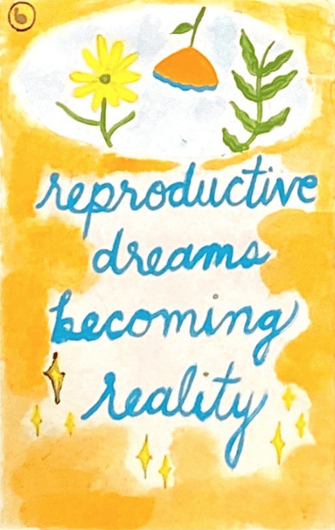 A drawing of flowers with text that says reproductive justice dreams becoming reality