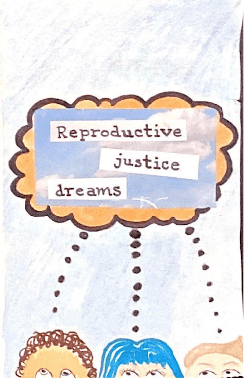 a drawing of three people with a collective thought bubble that says reproductive justice dreams