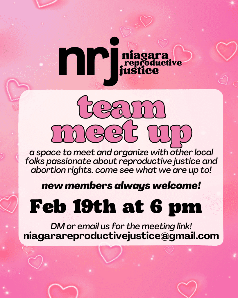 team meet up. a space to meet and organize with other local folks passionate about reproductive justice and abortion rights. come see what we are up to! new members always welcome! Feb 19th at 6 pm. DM or email us for the meeting link! niagarareproductivejustice@gmail.com
