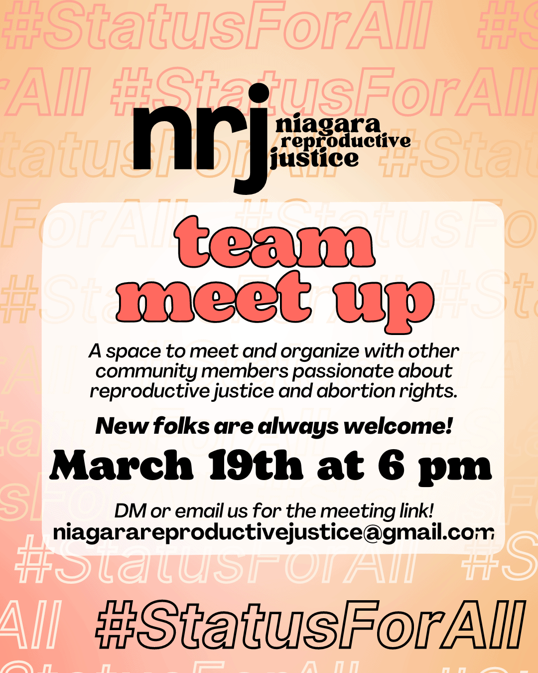 team meet up. A space to meet and organize with other community members passionate about reproductive justice and abortion rights. New folks are always welcome! March 19th at 6 pm. DM or email us for the meeting link! niagarareproductivejustice@gmail.com. #StatusForAll.